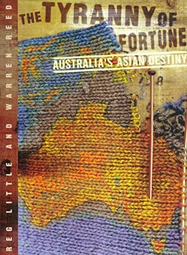 The Tyranny of Fortune Australia's Asian Destiny