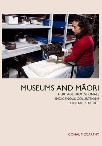 Museums and Māori Heritage Professionals, Indigenous Collections, Current Practice