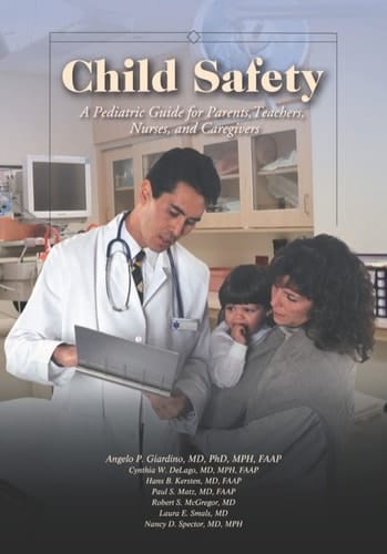 Child Safety: A Pediatric Guide for Parents, Teachers, Nurses, and Caregivers