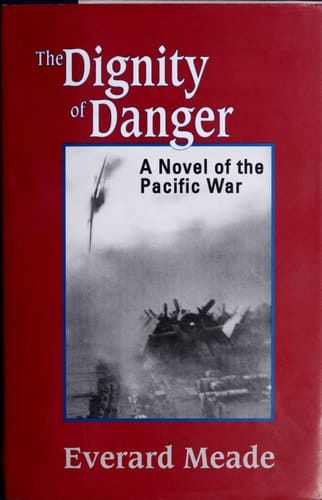 The Dignity of Danger A Novel of the Pacific War
