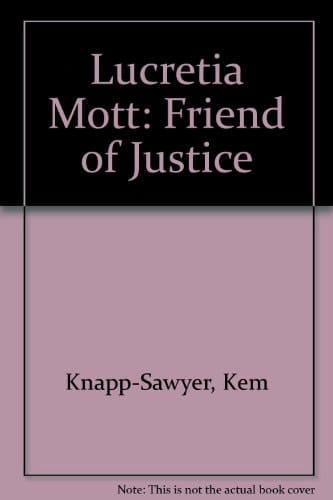 Lucretia Mott Friend of Justice