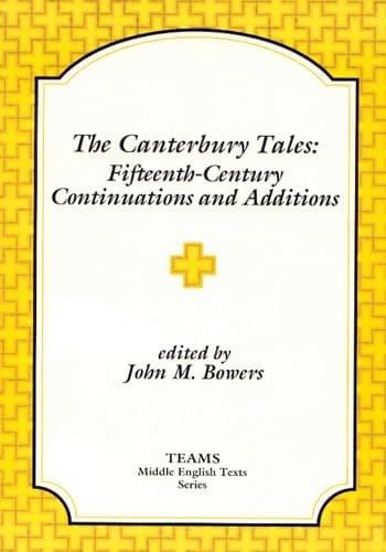 The Canterbury Tales: Fifteenth-Century Continuations and Additions: Lydgate's Prologue to the Siege of Thebes, Ploughman's Tale, Cook's Tale, Beryn (TEAMS Middle English Texts)