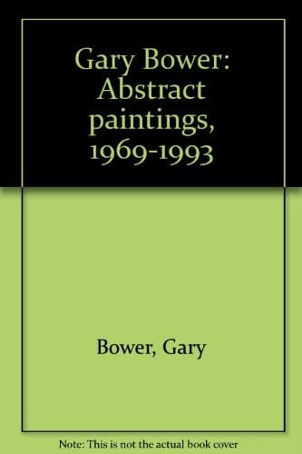 Gary Bower Abstract Paintings, 1969-1993