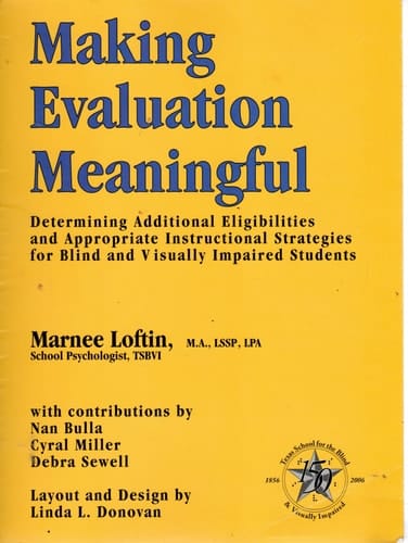 Making Evaluation Meaningful Determining Additional Eligibilities and Appropriate Instructional Strategies for Blind and Visually Impaired Students