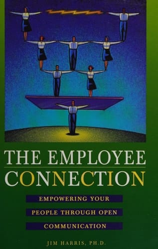 The Employee Connection Empowering Your People Through Open Communication