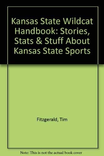 Kansas State Wildcat Handbook Stories, Stats, and Stuff about K-State Sports