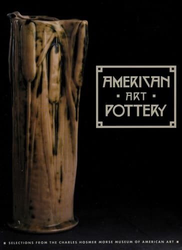 American Art Pottery: Selections from the Charles Hosmer Morse Museum of American Art