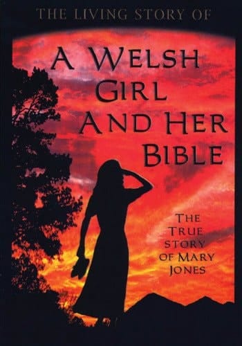 The Living Story of a Welsh Girl and Her Bible The True Story of Mary Jones
