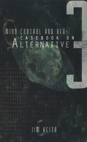 Mind Control and UFOs Casebook on Alternative 3