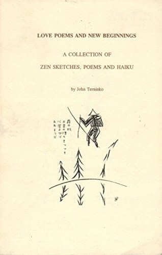 Love Poems and New Beginnings A Collection of Zen Sketches, Poems and Haiku