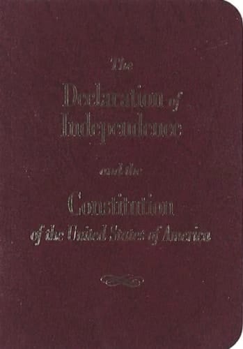 The Declaration of Independence and the Constitution of the United States of America
