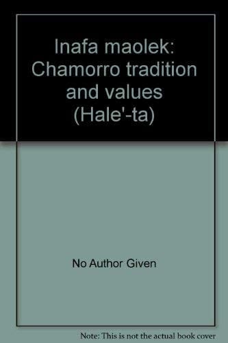 Inafa m̕aolek: Chamorro tradition and values (Hale'-ta)