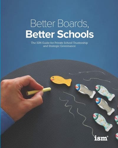 Better Boards, Better Schools The ISM Guide for Private School Trusteeship and Strategic Governance