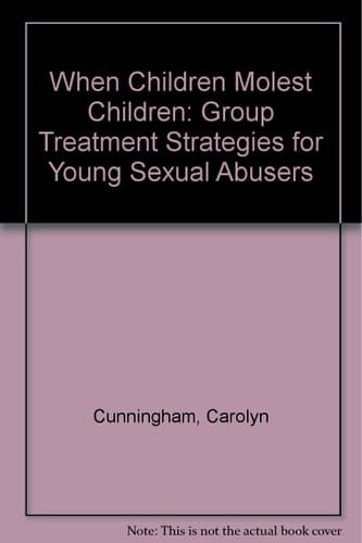 When Children Molest Children Group Treatment Strategies for Young Sexual Abusers