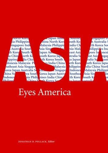 Asia eyes America: regional perspectives on U.S. Asia-Pacific strategy in the twenty-first century