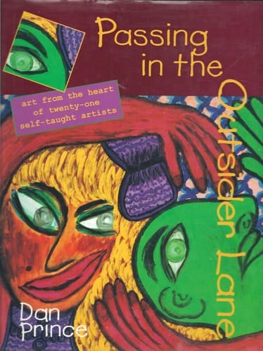 Passing in Outsider Lane: Art From the Heart of Twenty-One Self Taught Artists
