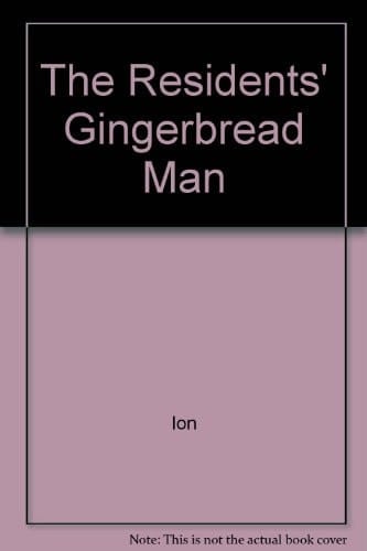 The Residents' Gingerbread Man