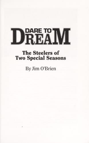 Dare to Dream The Steelers of Two Special Seasons