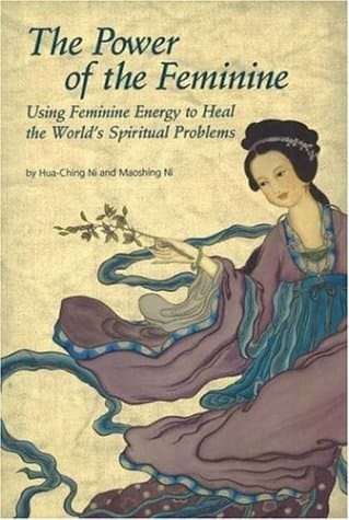 The Power of the Feminine Using Feminine Energy to Heal the World's Spiritual Problems