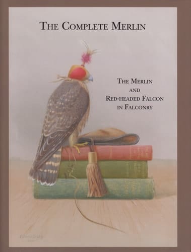 The Complete Merlin The Merlin and Red-Headed Falcon in Falconry
