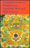 Oriental Secrets to Weight Loss, Beautiful Skin, and High Energy