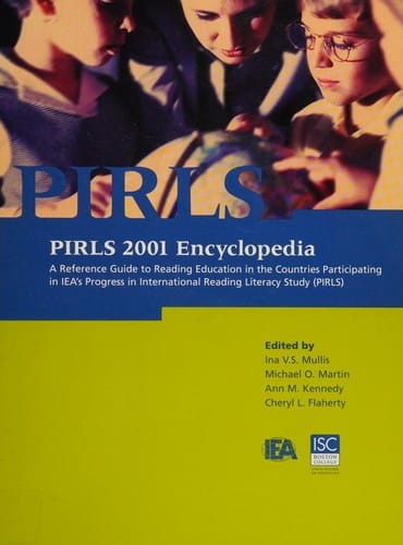 PIRLS 2001 Encyclopedia A Reference Guide to Reading Education in the Countries Participating in IEA's Progress in International Reading Literacy Study (PIRLS)