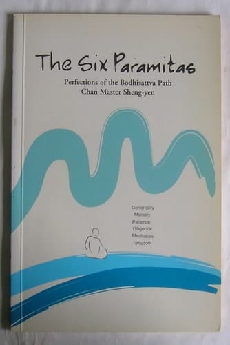 The six Paramitas: Perfections of the Budhisattva path, a commentary