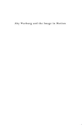 Aby Warburg and the Image in Motion