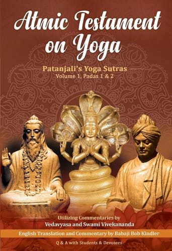 Atmic Testament on Yoga: Patanjali's Yoga Sutras, Volume 1, Padas 1 & 2