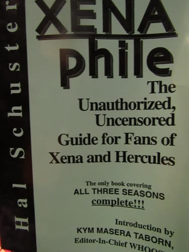 An Uncensored Guide Xena Phile The Unauthorized, Uncensored Guide for Fans of Xena and Hercules