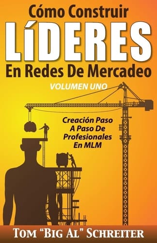 Cómo Construir LíDERES En Redes De Mercadeo Volumen Uno Creación Paso A Paso De Profesionales En MLM