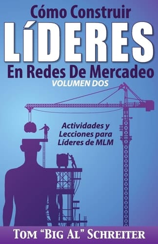 Cómo Construir Líderes En Redes De Mercadeo Volumen Dos Actividades Y Lecciones Para Líderes de MLM