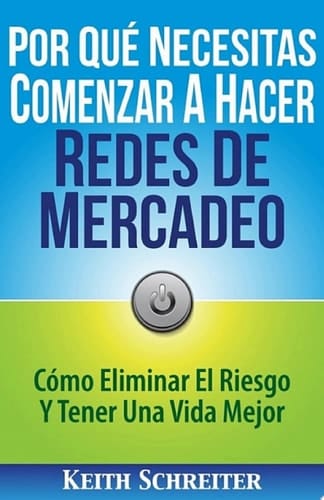 Por Qué Necesitas Comenzar A Hacer Redes De Mercadeo Cómo Eliminar El Riesgo Y Tener Una Vida Mejor
