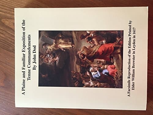 A Plaine and Familiar Exposition of the Tenne Commandements With a Methodicall Short Catechisme, Containing Briefly the Principall Grounds of Christian Religion