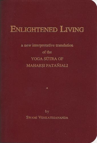 Enlightened Living A New Interpretative Translation of the Yoga Sutra of Maharsi Patanjali