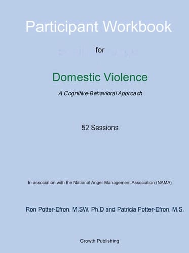 Participant Workbook: Cognitive-Behavioral Approach For Domestic Violence - 52 Sessions