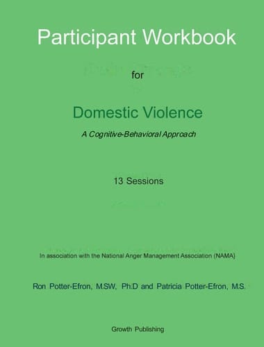 Participant Workbook: Cognitive-Behavioral Approach For Domestic Violence - 13 Sessions