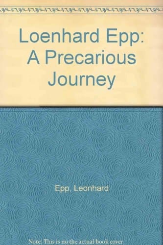Leonhard Epp A Precarious Journey