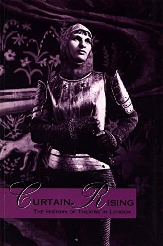 Curtain Rising The History of Theatre in London