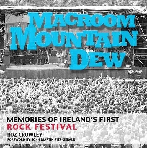 Macroom Mountain Dew Memories of Ireland's First Rock Festival