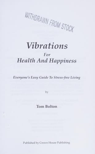Vibrations for Health and Happiness Everyone's Easy Guide to Stress-Free Living