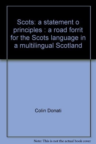 Scots a statement o principles : a road forrit for the Scots language in a multilingual Scotland
