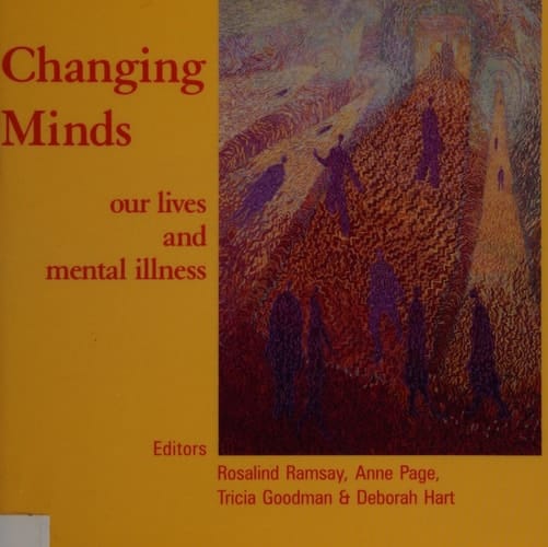 Changing Minds Our Lives and Mental Illness