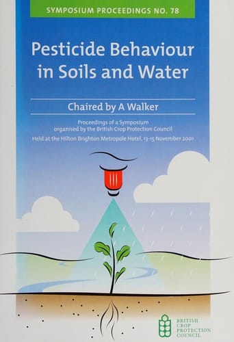 Pesticide Behaviour in Soils and Water (BCPC Symposium Proceedings)
