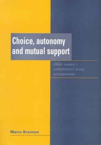 Choice, Autonomy and Mutual Support Older Women's Collaborative Living Arrangements