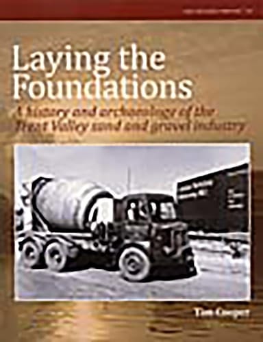 Laying the Foundations: A History and Archaeology of the Trent Valley Sand and Gravel Industry (CBA Research Reports)