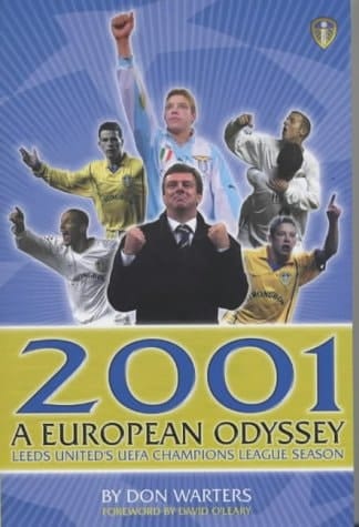 2001 a European Odyssey Leeds United's Champions League Season