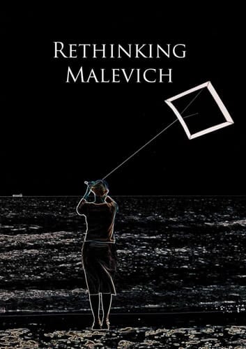 Rethinking Malevich: Proceedings of a Conference in Celebration of the 125th Anniversary of Kazimir Malevichs Birth