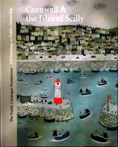 Oil Paintings in Public Ownership in Cornwall & the Isles of Scilly Under the Royal Patronage of Her Royal Highness the Duchess of Cornwall