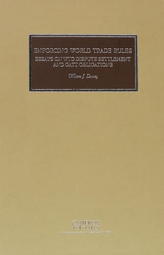 Enforcing World Trade Rules Essays on WTO Dispute Settlement and GATT Obligations